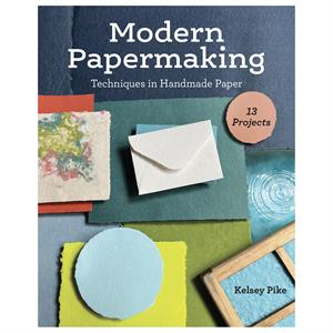 Modern Papermaking by Kelsey Pike - 671666