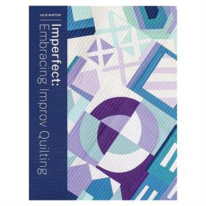 Imperfect - Embracing Improv Quilting by Julie Burton - 962251